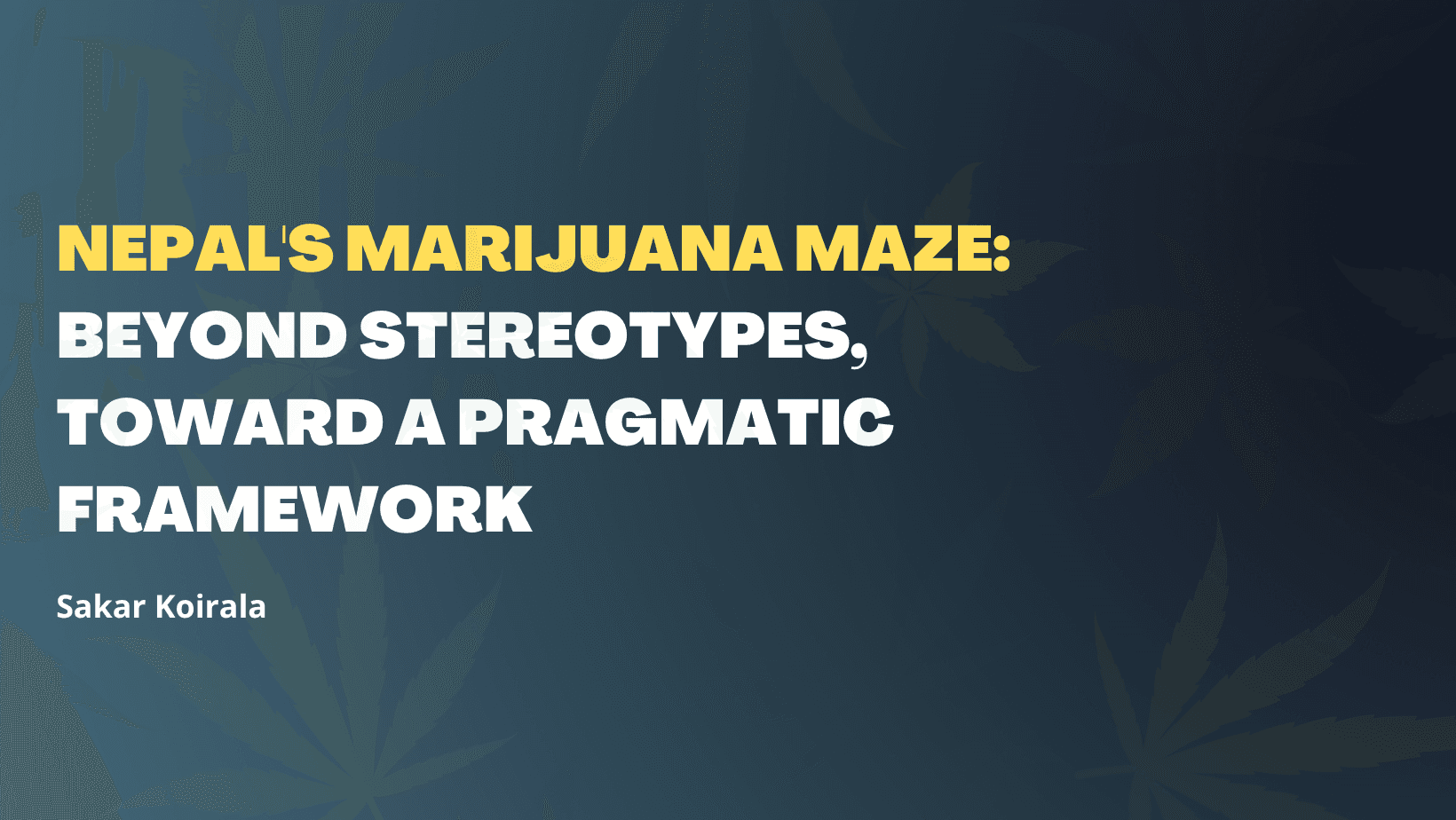 Nepal's Marijuana Maze: Beyond Stereotypes, Toward a Pragmatic Framework